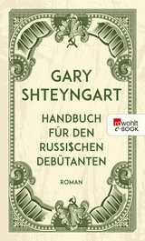 Handbuch für den russischen Debütanten - Gary Shteyngart