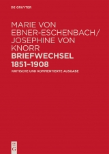 Marie von Ebner-Eschenbach / Josephine von Knorr. Briefwechsel 1851-1908 - 