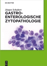 Gastroenterologische Zytopathologie -  J&uuml;rgen Schubert