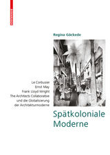 Spätkoloniale Moderne - Regina Göckede