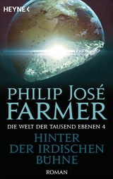 Hinter der irdischen B&uuml;hne - Philip Jos&eacute; Farmer