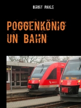 Poggenk&ouml;nig un Bahn - Birgit Pauls