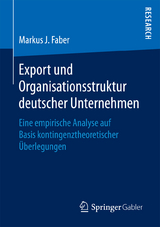 Export und Organisationsstruktur deutscher Unternehmen - Markus J. Faber