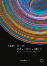 Crime, Prisons and Viscous Culture - Finola Farrant