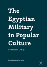 The Egyptian Military in Popular Culture - Dalia Said Mostafa
