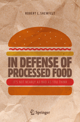 In Defense of Processed Food -  Robert L. Shewfelt