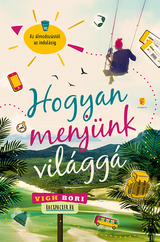 Hogyan menj&uuml;nk vil&aacute;gg&aacute; -  Vigh Bori