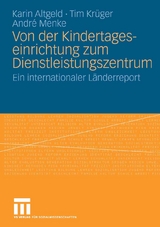Von der Kindertageseinrichtung zum Dienstleistungszentrum - Karin Altgeld, Tim Kr&uuml;ger, Andr&eacute; Menke
