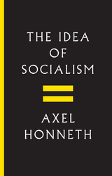 The Idea of Socialism - Axel Honneth