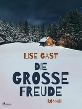 Die grosse Freude - Lise Gast