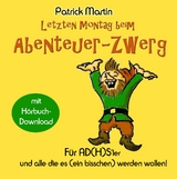Letzten Montag beim Abenteuer-Zwerg - Patrick Martin
