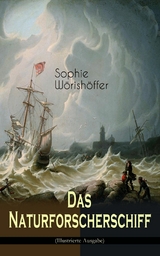 Das Naturforscherschiff (Illustrierte Ausgabe) - Sophie W&ouml;rish&ouml;ffer