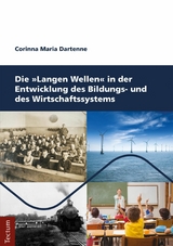 Die Langen Wellen in der Entwicklung des Bildungs- und des Wirtschaftssystems - Corinna Maria Dartenne