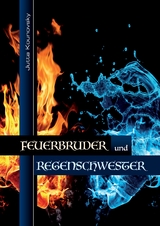 Feuerbruder und Regenschwester - Jutta Kounovsky