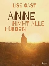Anne nimmt alle H&uuml;rden - Lise Gast