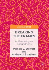 Breaking the Frames - Pamela J. Stewart, Andrew J. Strathern