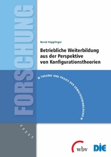 Betriebliche Weiterbildung aus der Perspektive von Konfigurationstheorien -  Bernd K&auml;pplinger