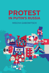 Protest in Putin's Russia - Mischa Gabowitsch