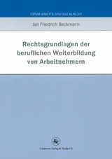 Rechtsgrundlagen der beruflichen Weiterbildung von Arbeitnehmern - Jan Friedrich Beckmann