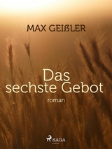 Das sechste Gebot - Max Gei&szlig;ler