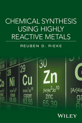 Chemical Synthesis Using Highly Reactive Metals - Reuben D. Rieke