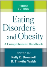 Eating Disorders and Obesity, Third Edition - Brownell, Kelly D.; Walsh, B. Timothy