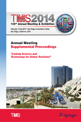 TMS 2014 143rd Annual Meeting & Exhibition, Annual Meeting Supplemental Proceedings - 
