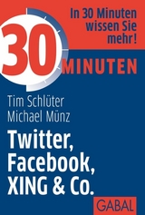 30 Minuten Twitter, Facebook, XING & Co. - Tim Schl&uuml;ter, Michael M&uuml;nz