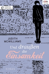 Und drau&szlig;en die Einsamkeit - Judith McWilliams