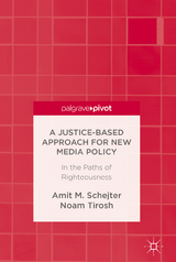 A Justice-Based Approach for New Media Policy - Amit M. Schejter, Noam Tirosh