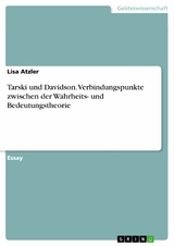 Tarski und Davidson. Verbindungspunkte zwischen der Wahrheits- und Bedeutungstheorie - Lisa Atzler