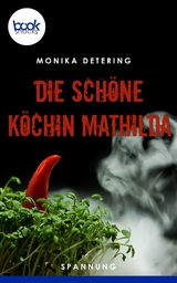Die sch&ouml;ne K&ouml;chin Mathilda - Monika Detering