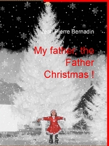 My father, the Father Christmas ! - Jean Pierre Bernadin