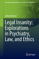 Legal Insanity: Explorations in Psychiatry, Law, and Ethics - Gerben Meynen