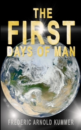 THE FIRST DAYS OF MAN -  Frederic Arnold Kummer