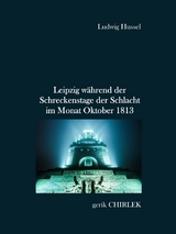 Leipzig w&auml;hrend der Schreckenstage der Schlacht im Monat Oktober 1813 - Ludwig Hussel
