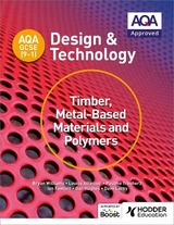 AQA GCSE (9-1) Design and Technology: Timber, Metal-Based Materials and Polymers - Williams, Bryan; Attwood, Louise; Treuherz, Pauline; Larby, Dave; Fawcett, Ian