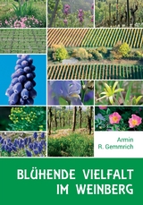 Bl&uuml;hende Vielfalt im Weinberg - Armin R. Gemmrich