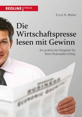 Die Wirtschaftspresse lesen mit Gewinn -  Ernst N. M&uuml;ller