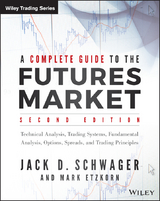 A Complete Guide to the Futures Market - Jack D. Schwager, Mark Etzkorn