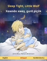 Sleep Tight, Little Wolf &ndash; Xewn&ecirc;n xweş, gur&ecirc; pi&ccedil;&ucirc;k (English &ndash; Kurmanji Kurdish) - Ulrich Renz