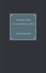 Bis an das Ende dieser Welt - Christopher Diehl