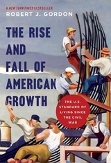 The Rise and Fall of American Growth - Gordon, Robert J.