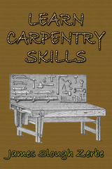 Learn Carpentry Skills -  James Slough Zerbe