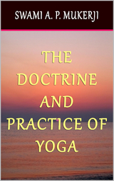 Doctrine and Practice of Yoga -  Swami A. P. Mukerji