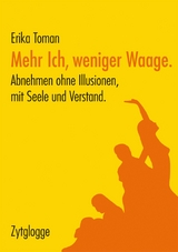 Mehr Ich, weniger Waage -  Erika Toman