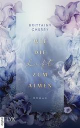 Wie die Luft zum Atmen -  Brittainy Cherry