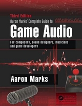 Aaron Marks' Complete Guide to Game Audio - Marks, Aaron