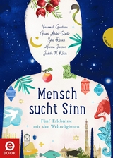 Mensch sucht Sinn -  Ghazi Abdel-Qadir,  Vanamali Gunturu,  Hanna Jansen,  Judith Klein,  Sybil Rosen