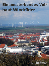 Ein aussterbendes Volk baut Windr&auml;der - Dudo Erny